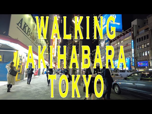 秋葉原散歩,Akihabara Tokyo Japan  4K