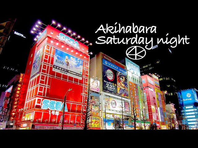 4K 土曜の夜 秋葉原 Japan,Tokyo Saturday night Akihabara Walk​​
